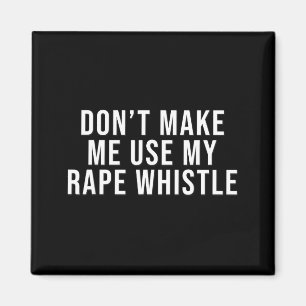 Dont Make Me Use My Whistle Feminism Shirt Menspla Magnet