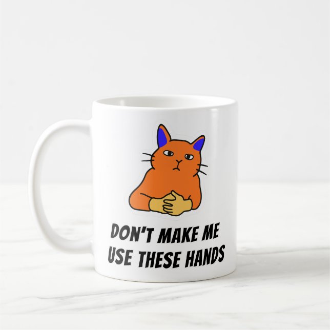 Dont Make Me Use These Hands Coffee Mug (Left)