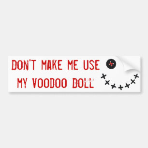 Don't make me usemy Voodoo Doll Bumper Sticker
