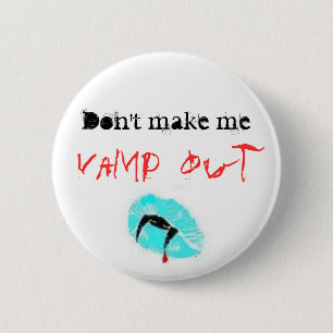 Don't make me, Vamp out 6 Cm Round Badge