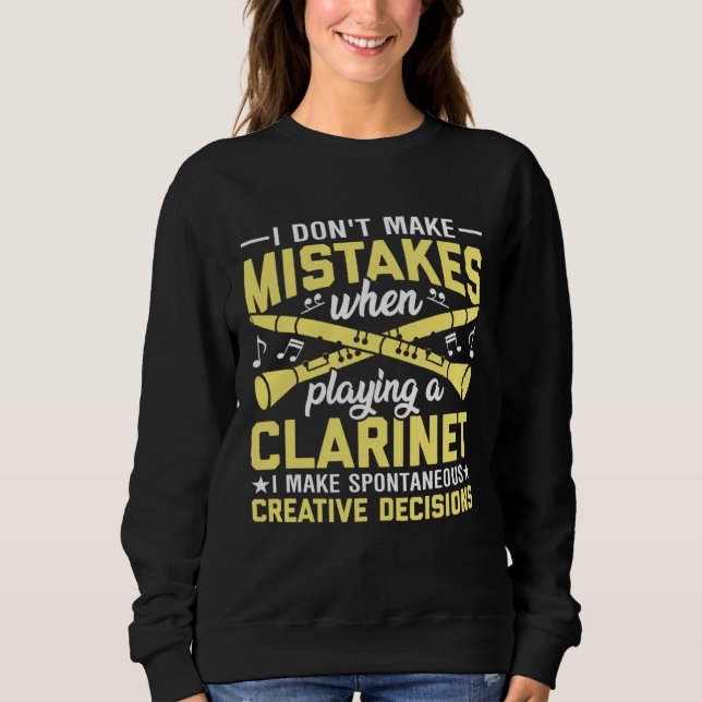 Don't Make Mistakes Playing a Clarinet Creative De Sweatshirt (Front)
