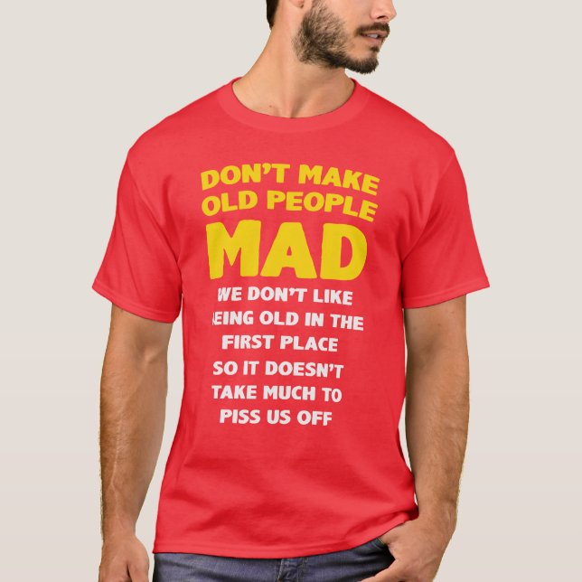 DONT MAKE OLD PEOPLE MAD girl T-Shirt (Front)