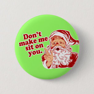 Dont Make Santa Sit On You 6 Cm Round Badge