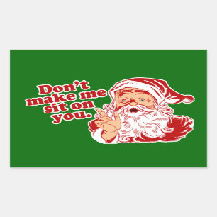 Dont Make Santa Sit On You Rectangular Sticker