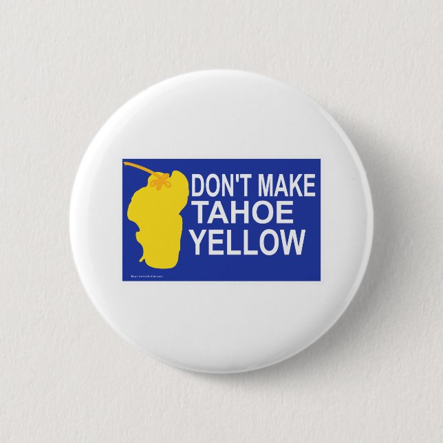 Don't make Tahoe yellow! 6 Cm Round Badge (Front)