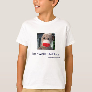 Don't Make That Face T-Shirt