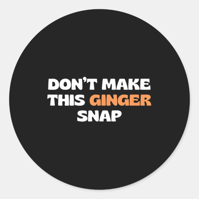 Don't Make This Ginger Snap 2  Classic Round Sticker (Front)