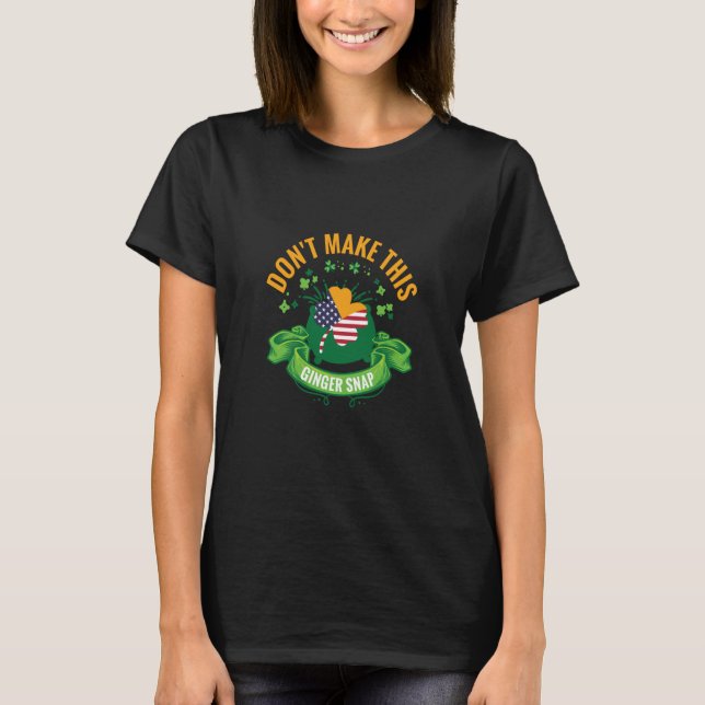 Don't Make This Ginger Snap  2 T-Shirt (Front)