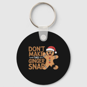 Don't Make This Ginger Snap Ker Gingerbread Christ Key Ring