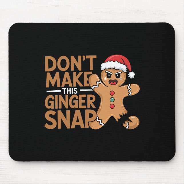 Don't Make This Ginger Snap Ker Gingerbread Christ Mouse Pad (Front)