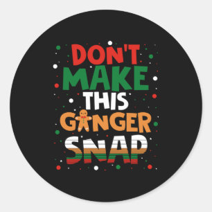 Don't Make This Ginger Snap Long Sleeve  Classic Round Sticker