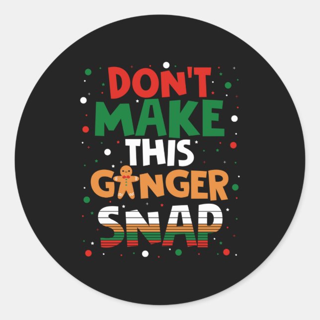 Don't Make This Ginger Snap Long Sleeve  Classic Round Sticker (Front)