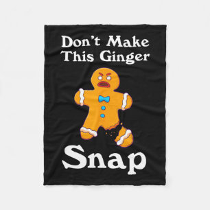 Don't Make This Ginger Snap Redhead Gift Christmas Fleece Blanket