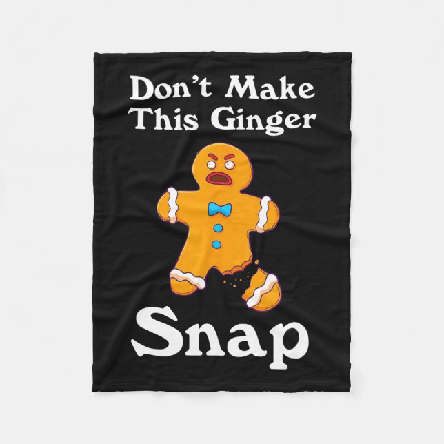 Don't Make This Ginger Snap Redhead Gift Christmas Fleece Blanket (Front)