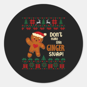 Don't Make This Ginger Snap Redhead Ugly Christmas Classic Round Sticker