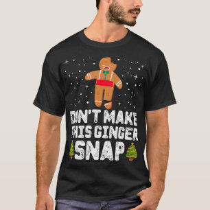 Dont Make This Ginger Snap Shirt Funny Redhead Gif