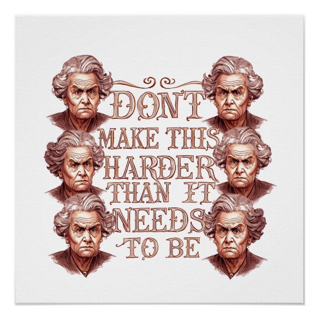 Don't Make This Harder Than It Needs To Be Poster (Front)
