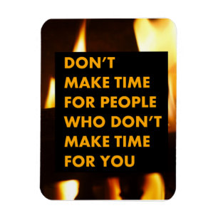Don't make time for people  magnet