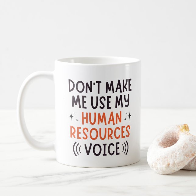 Don't Make Use My Human Resource Voice, HR Voice  Coffee Mug (With Donut)