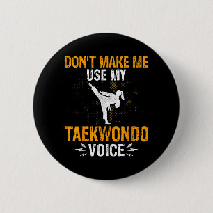 Dont Make Use Taekwondo Voice Martial Arts 6 Cm Round Badge