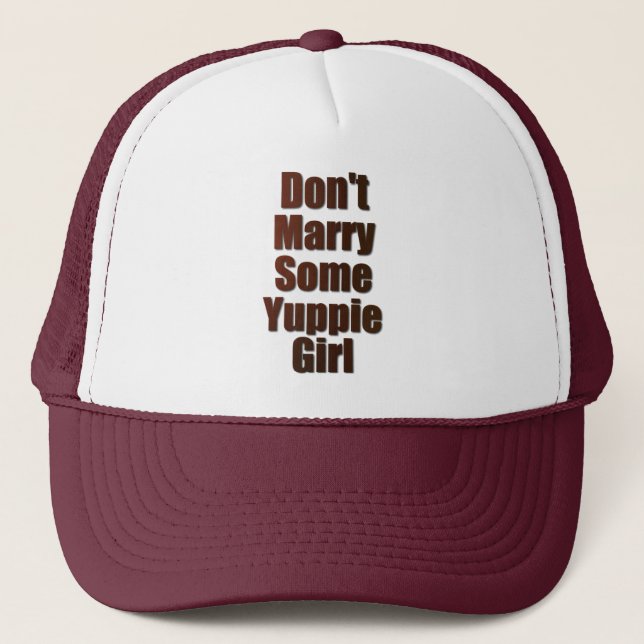 Don't marry some yuppie girl trucker hat (Front)