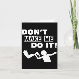 Don't Me Don' It Card