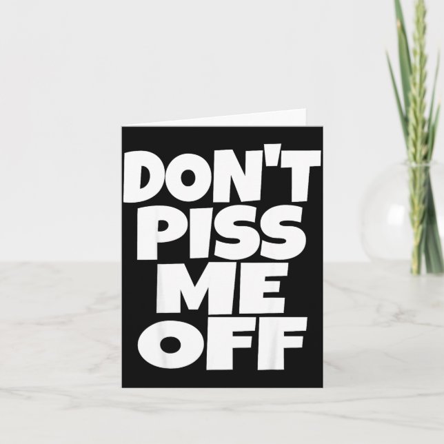 Don't Me Off Funny Saying Sarcastic Novelty T-s  Card (Front)