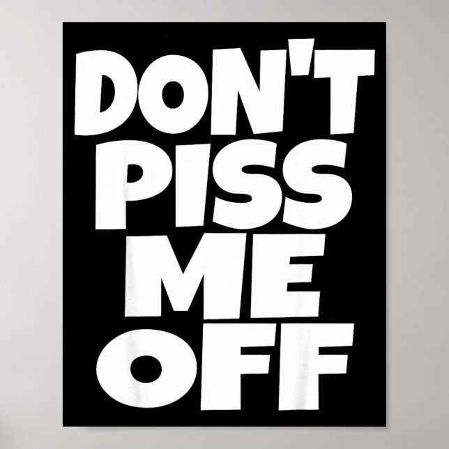 Don't Me Off Funny Saying Sarcastic Novelty T-s  Poster (Front)