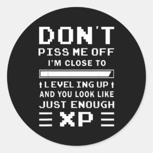 Don't Me Off I'm Close To Leveling Up Funny Gamer  Classic Round Sticker