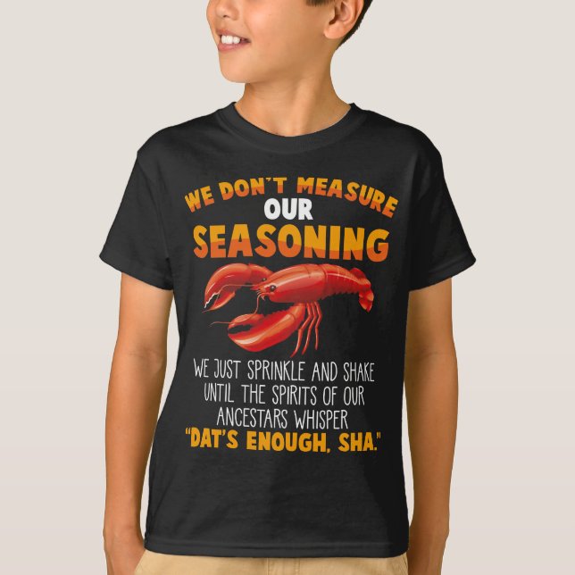 Don't measure seasoning Crawfish Sarcastic Gag T-Shirt (Front)