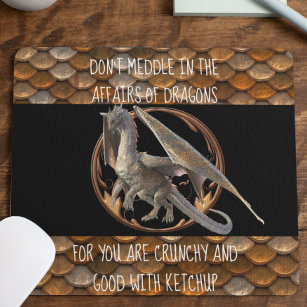 Don't Meddle In Affairs of Dragons Funny Mouse Pad