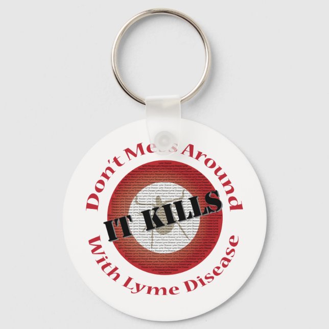 Don't mess around with Lyme Disease - it kills Key Ring (Front)