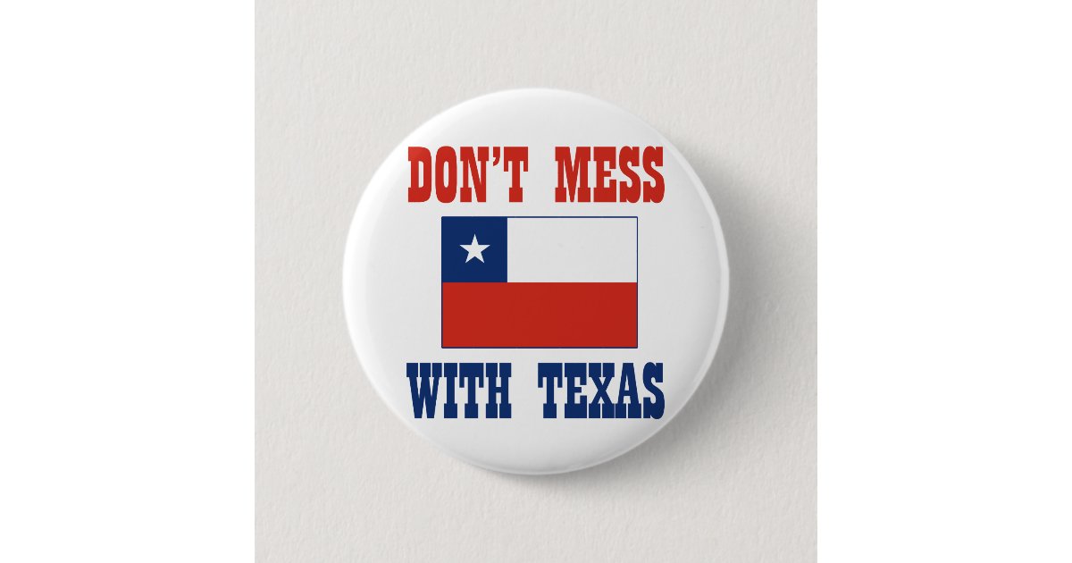 DON'T MESS TEXAS w/Chilean Flag 6 Cm Round Badge | Zazzle ...