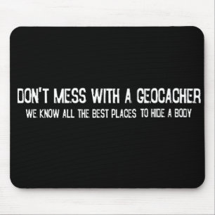 Don't Mess with a Geocacher... Mouse Pad