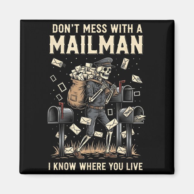 Dont Mess with a Mailman Know Where Live Halloween Magnet (Front)