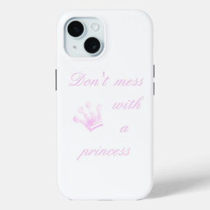 Don't Mess With A Princess - white - iPhone 15 Case