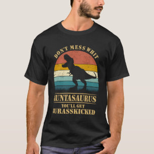 Don'T Mess With Auntasaurus T Rex Aunt Shirt Funny