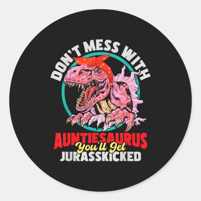 Don't Mess With Auntiesaurus - Aunty Auntie Gender Classic Round Sticker (Front)