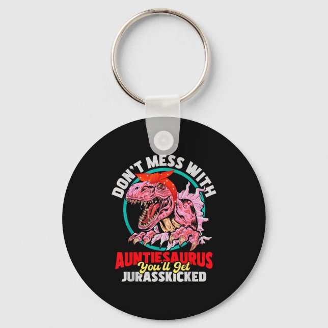 Don't Mess With Auntiesaurus - Aunty Auntie Gender Key Ring (Front)