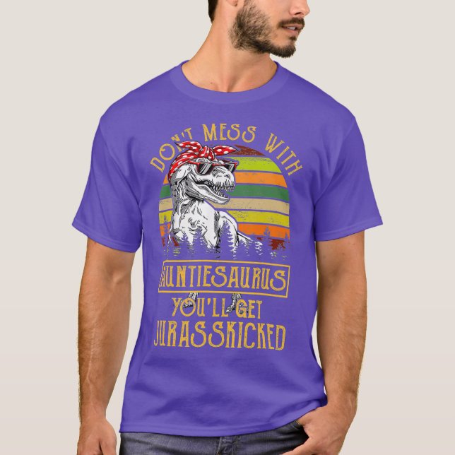 Dont Mess With Auntiesaurus Youll Get T-Shirt (Front)