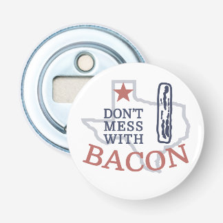 Don't Mess with Bacon Bottle Opener