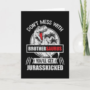Don't Mess With Brother Saurus Dinosaur Family Card