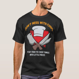 Dont mess with Chefs Cooking Hat Funny Cook skateb T-Shirt