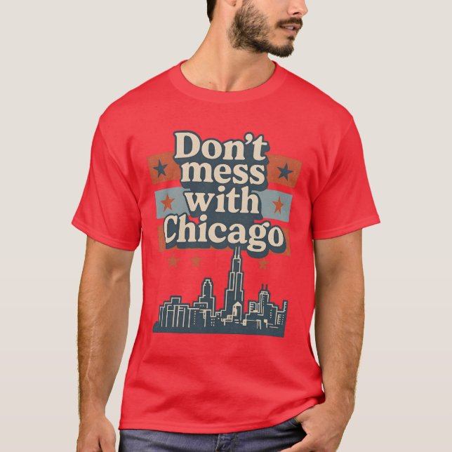 Don't mess with Chicago T-Shirt (Front)