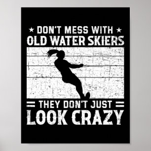 Don't Mess With Crazy Water Skier Waterski Water S Poster
