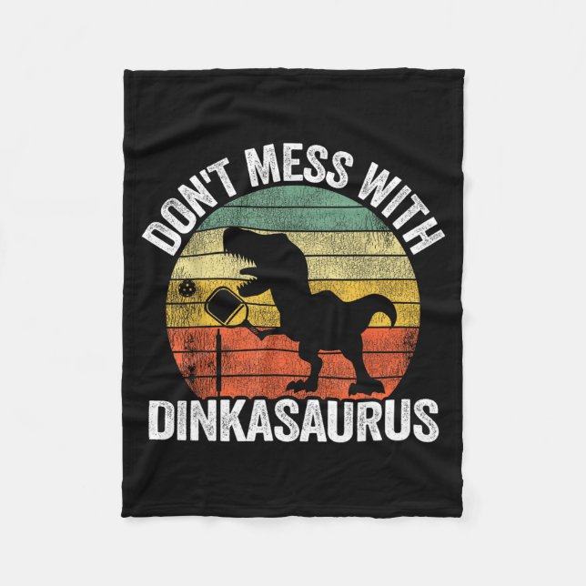 Don't mess with dinkasaurus dinosaur pickle ball fleece blanket (Front)