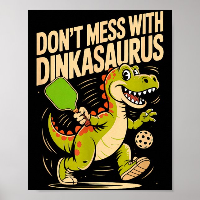 Dont mess with dinkasaurus pickleball  poster (Front)