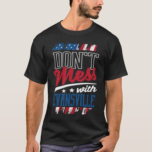 Dont Mess With Evansville Humour IN Trip T-Shirt (Front)
