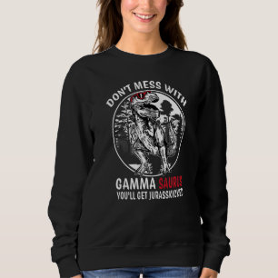 Don't Mess With Gamma Saurus Jurasskicked Grandma Sweatshirt