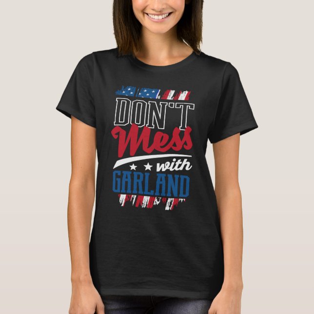Dont Mess With Garland Fort Worth Humour US Cities T-Shirt (Front)